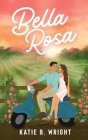 Bella Rosa: The Eden Valley Series Book One By Katie B. Wright Cover Image