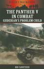 The Panther V in Combat: Guderian's Problem Child (Hitler's War Machine) By Bob Carruthers Cover Image