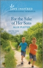 For the Sake of Her Sons: An Uplifting Inspirational Romance By Allie Pleiter Cover Image