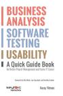 Business Analysis, Software Testing, Usability: A Quick Guide Book for Better Project Management and Faster IT Career By Dorothy Graham (Foreword by), Lee Copeland (Foreword by), Rex Black (Foreword by) Cover Image