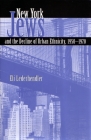 New York Jews and the Decline of Urban Ethnicity: 1950-1970 (Modern Jewish History) By Eli Lederhendler Cover Image