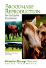 Broodmare Reproduction for the Equine Practitioner (Equine Made Easy) Cover Image