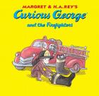 Curious George and the Firefighters By H. A. Rey, Anna Grossnickle Hines (Illustrator) Cover Image