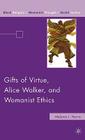 Gifts of Virtue, Alice Walker, and Womanist Ethics (Black Religion/Womanist Thought/Social Justice) Cover Image