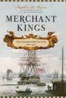 Merchant Kings: When Companies Ruled the World, 1600--1900 By Stephen R. Bown Cover Image