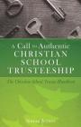 A Call to Authentic Christian School Trusteeship Cover Image