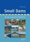 Small Dams: Planning, Construction and Maintenance By Barry Lewis Cover Image