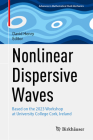 Nonlinear Dispersive Waves: Based on the 2023 Workshop at University College Cork, Ireland (Advances in Mathematical Fluid Mechanics) Cover Image