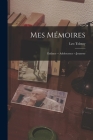 Mes Mémoires; Enfance -- Adolescence -- Jeunesse By Leo Tolstoy Cover Image