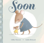 Soon By Libby Gleeson, Jedda Robaard (Illustrator) Cover Image