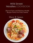 Milk Street Noodles Cookbook: Discover Tasty and Delicious Noodle Recipes Perfect for Every Season Cover Image