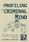 Profiling The Criminal Mind: Behavioral Science and Criminal Investigative Analysis Cover Image