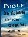 Bible Old Testament Large Print Cryptograms: Volume One By Patricia Bentley Cover Image