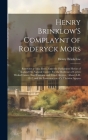Henry Brinklow'S Complaynt of Roderyck Mors: Somtyme a Gray Fryre, Vnto the Parliament Howse of Ingland His Natural Cuntry: For the Redresse of Certen Cover Image