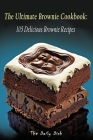 The Ultimate Brownie Cookbook: 105 Delicious Brownie Recipes By The Daily Dish Cover Image