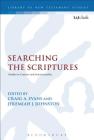 Searching the Scriptures: Studies in Context and Intertextuality (Library of New Testament Studies) By Craig A. Evans (Editor), Jeremiah J. Johnston (Editor) Cover Image