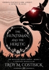 The Huntsman and the Heretic By Troy M. Costisick Cover Image
