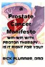 A Prostate Cancer Manifesto: win-win with proton therapy . . . is it right for you? By Rick Plummer DMD Cover Image