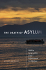 The Death of Asylum: Hidden Geographies of the Enforcement Archipelago Cover Image