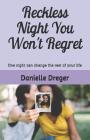 Reckless Night You Won't Regret By Danielle Dreger Cover Image
