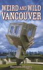 Weird and Wild Vancouver By Harrison Mooney Cover Image