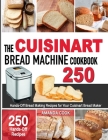 The Cuisinart Bread Machine Cookbook: Hands-Off Bread Making Recipes for Your Cuisinart Bread Maker By Amanda Cook Cover Image