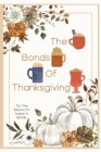 The Bonds of Thanksgiving: Tis' The Season to Invest in Bonds (Financial Freedom #100) By Joshua King Cover Image
