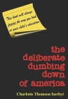 The Deliberate Dumbing Down of America Cover Image