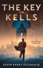 A Key to Kells: A Key Murphy Thriller By Kevin Barry O'Connor Cover Image