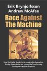 Race Against the Machine: How the Digital Revolution is Accelerating Innovation, Driving Productivity, and Irreversibly Transforming Employment By Andrew McAfee, Erik Brynjolfsson Cover Image