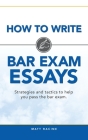 How to Write Bar Exam Essays: Strategies and tactics to help you pass the bar exam By Matt Racine Cover Image