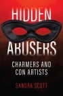 Hidden Abusers: Charmers & Con Artists By Sandra Scott Cover Image