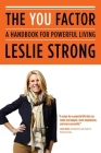 The YOU Factor: A Handbook for Powerful Living By Leslie Strong Cover Image