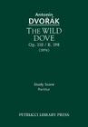 The Wild Dove, Op.110 / B.198: Study Score By Antonin Dvorak, Antonin Pokorny (Editor), Karel Solc (Editor) Cover Image