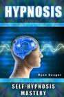 Hypnosis: Self Hypnosis Mastery Cover Image