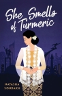 She Smells of Turmeric By Natasha Sondakh Cover Image