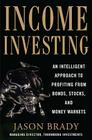 Income Investing with Bonds, Stocks and Money Markets By Jason Brady Cover Image