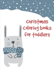 Christmas Coloring Books For Toddlers: Funny Christmas Book for special occasion age 2-5 By Harry Blackice Cover Image