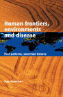 Human Frontiers, Environments and Disease: Past Patterns, Uncertain Futures By Tony McMichael, A. J. McMichael Cover Image