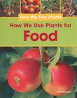 How We Use Plants for Food By Sally Morgan Cover Image