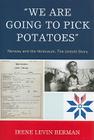 'We Are Going to Pick Potatoes': Norway and the Holocaust, The Untold Story By Irene Levin Berman Cover Image