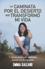La Caminata Por El Desierto Que Transformo Mi Vida: 7 Claves para salir adelante siendo inmigrante By Emma Galeano Cover Image