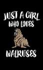 Just A Girl Who Loves Walruses: Animal Nature Collection Cover Image
