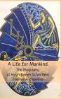 A Life for Mankind: The Biography of Hugh Joseph Schonfield By Stephen A. Engelking Cover Image