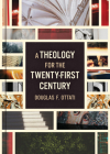 A Theology for the Twenty-First Century By Douglas F. Ottati Cover Image