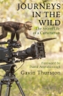 Journeys in the Wild: The Secret Life of a Cameraman By Gavin Thurston, Sir David Attenborough (Foreword by) Cover Image