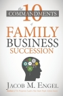 The Ten Commandments of Family Business Succession: Why 70% of Family Business Succession fail Cover Image