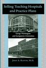 Selling Teaching Hospitals and Practice Plans: George Washington and Georgetown Universities By John A. Kastor Cover Image