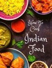 How To Cook Indian Food: More Than 150 Classic Recipes That You Will Love: More Than 150 Classic Recipes That You Will Love Cover Image