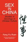 Sex in China: Studies in Sexology in Chinese Culture (Perspectives in Sexuality) By Fang Fu Ruan Cover Image